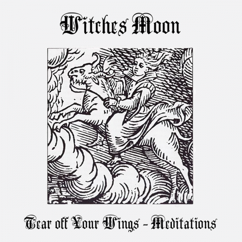 Witches Moon : Tear Off Your Wings - Meditations
